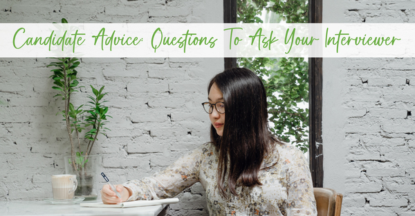 Candidate Advice: Questions To Ask Your Interviewer